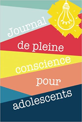 Journal de pleine conscience pour adolescents - 110 pages 15x22cm