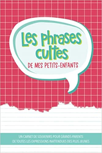 Les phrases cultes de mes petits-enfants Un carnet de souvenirs pour grands-parents de toutes les expressions inattendues des plus jeunes - 108 pages 15x22cm