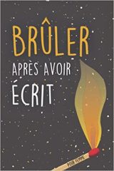 Brûler Après Avoir Écrit pour Femme Écrivez-le, libérez-le | brûlez après avoir écrit | 75 pages 15x22cm