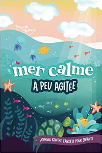Mer calme à peu agitée Journal contre l'anxiété pour enfants - 108 pages 15x22cm