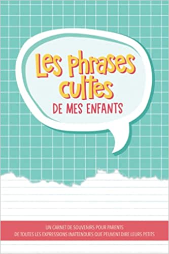 Carnet de souvenirs pour parents de toutes les expressions inattendues que peuvent dire leurs petits - 108 pages 15x22cm