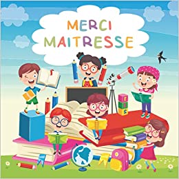 Merci maitresse petit livre à compléter par votre enfant - cadeau original et personnalisé pour une super maitresse - 29 pages Format 21x21cm