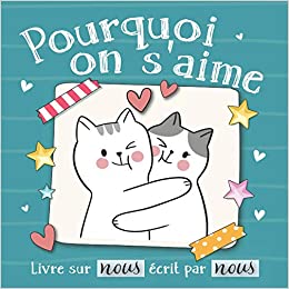 Pourquoi on s’aime petit livre personnalisé pour couple à compléter à 2 - cadeau idéal pour la Saint Valentin - 38 pages 21x21cm