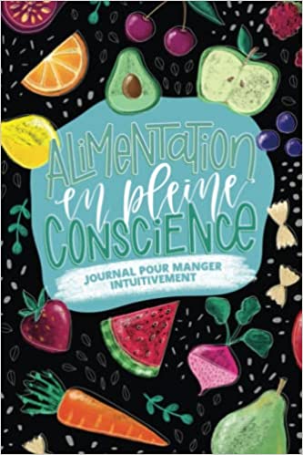 Alimentation en pleine conscience - Journal pour manger intuitivement - 108 pages 15x22cm