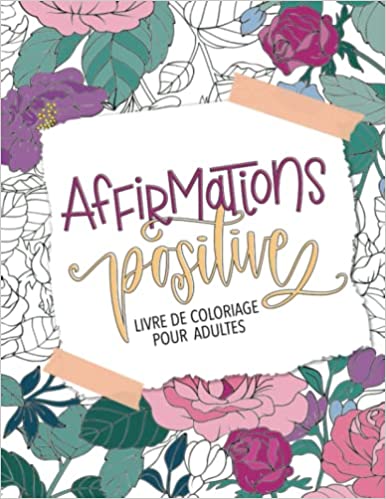 Affirmations positives - Livre de coloriage pour adultes - 72 pages A4