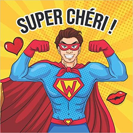 Super chéri ! petit livre à compléter pour un cadeau original et personnalisé homme - idéal pour la Saint Valentin, anniversaire, mariage - 40 pages 21x21cm