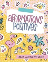 Affirmations positives - Livre de coloriage pour enfants - 72 pages - A4