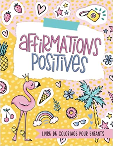 Affirmations positives - Livre de coloriage pour enfants - 72 pages - A4