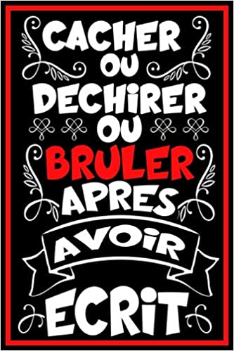 Cacher ou Déchirer ou Brûler Après Avoir Écrit Ce livre comprend des questions intimes sur vous - 60 pages - 15 x 22 cm