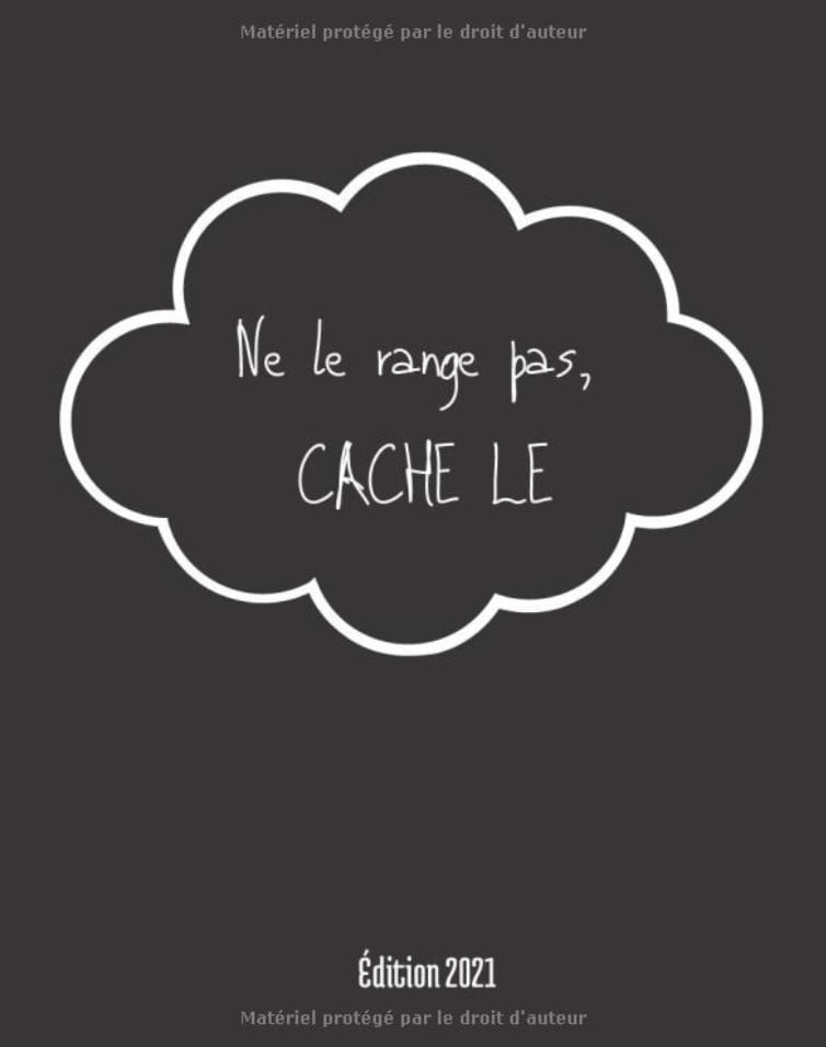 Ne le Range pas, Cache le - 103 pages 16 x 20 cm