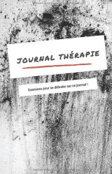Journal thérapie, Exercices anti stress pour se défouler sur ce journal, Format A5, 100 pages 15 x 21cm