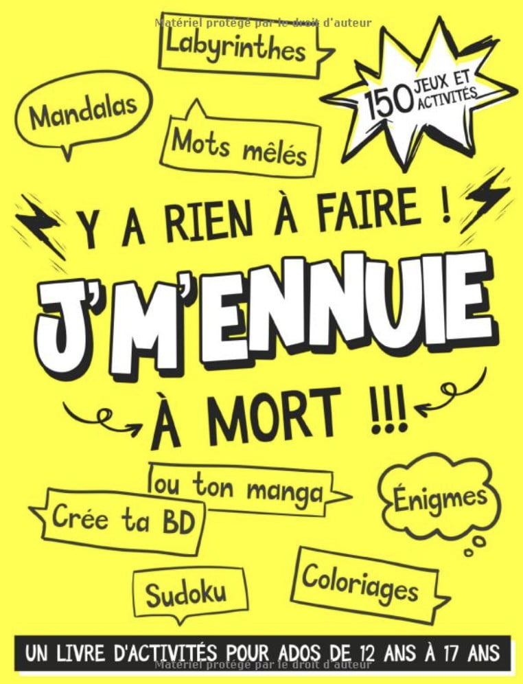 Y a Rien à Faire ! J'm'ennuie à Mort !!! - Un Livre d'Activités Pour Ados De 12 ans à 17 ans 150 Jeux et Activités Pour Occuper Votre Adolescent 129 pages - A4