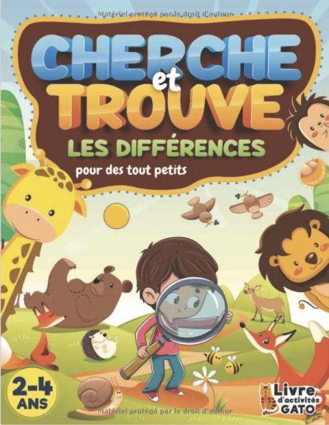 Cherche et trouve des tout petits Cherche et trouve les différences ! Jeux d'éveil pour améliorer la concentration et l'attention des enfants de 2 ans 3 ans et 4 ans - 40 pages A4