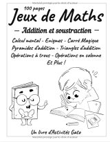 Jeux de Maths 100 pages d'exercices  Calcul mental - Additions et Soustractions - Cahier de jeux et d'exercices Mathématique niveau CP/CE1/CE2 pour enfants de 6 à 8 ans - 107 pages A4