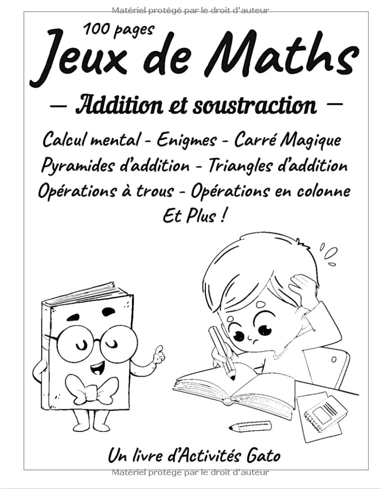 Jeux de Maths 100 pages d'exercices  Calcul mental - Additions et Soustractions - Cahier de jeux et d'exercices Mathématique niveau CP/CE1/CE2 pour enfants de 6 à 8 ans - 107 pages A4