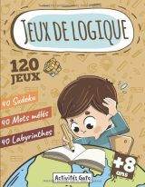 Jeux de Logique  Sudoku Mots mélés Labyrinthes 8 ans + Mon Grand Livre de Jeux XXL, Jeux de logique et de réflexion, Livre d'activités 8 ans 9 ans - 110 pages A4