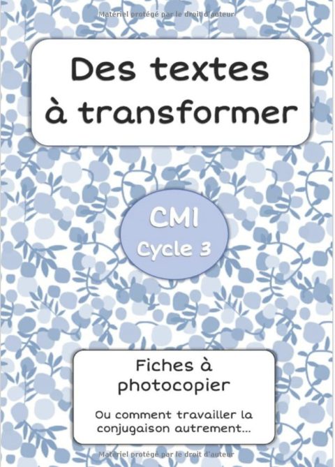 Des textes à transformer CM1 - 36 pages A4
