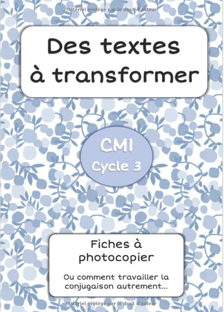 Des textes à transformer CM1 - 36 pages A4