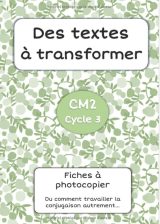 Des textes à transformer CM2 - 36 pages Format A4