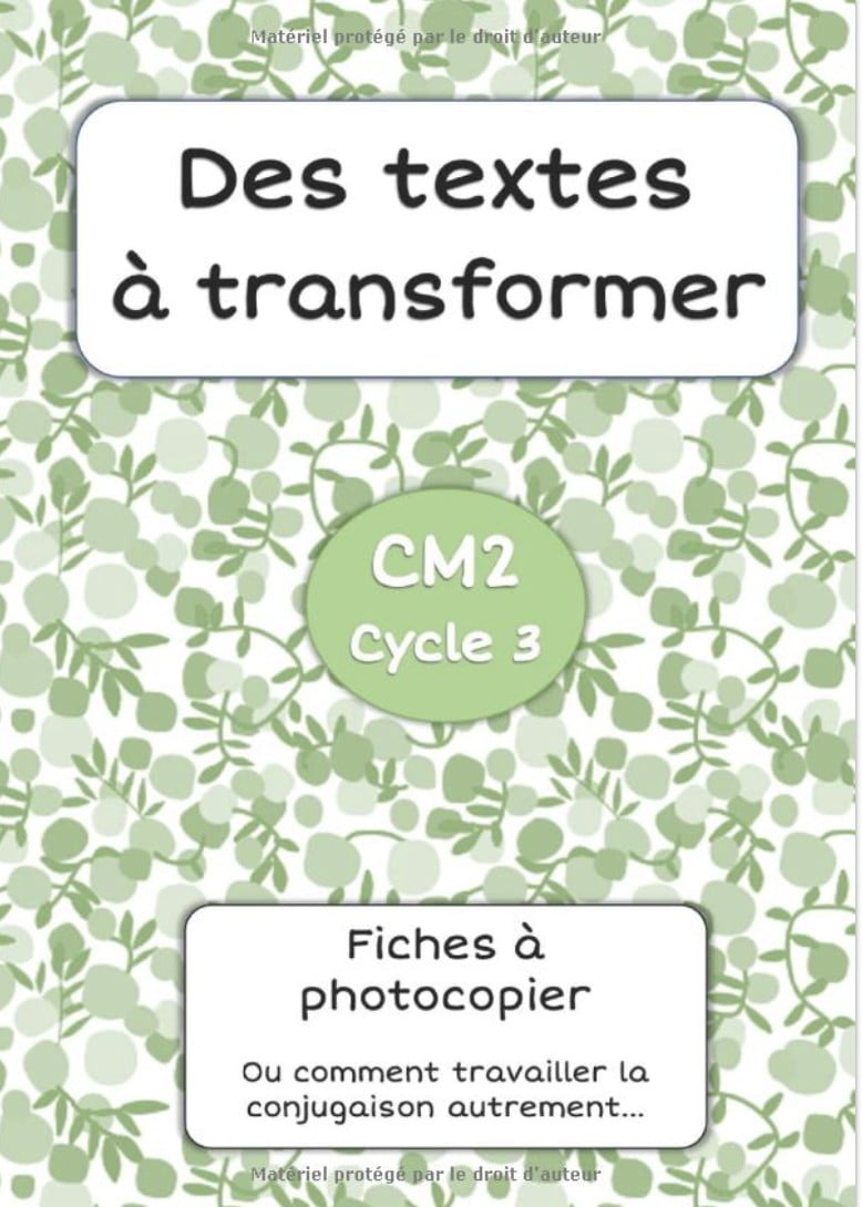 Des textes à transformer CM2 - 36 pages Format A4