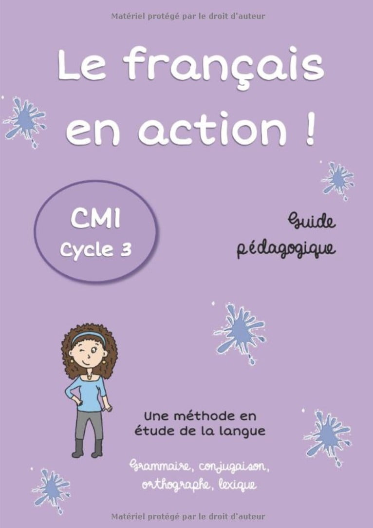 Le français en action ! Guide pédagogique CM1 - 49 pages Format A4