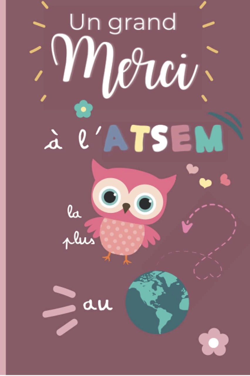 Un grand merci à l'ATSEM la plus chouette au monde carnet de note original pour remercier et rendre hommage à son ATSEM - 124 pages 15x22cm
