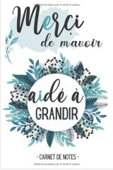 Merci de m'avoir aidé à grandir - Carnet de notes Cadeau pour une maitresse d'école / institutrice / maître / ATSEM / nounou  - 111 pages 15x22cm