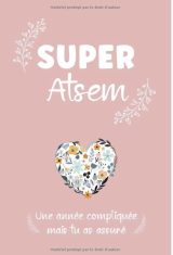 Super Atsem  Une année compliquée mais tu as assuré Merci atsem cadeau - Carnet personnalisé fleuri - 110 pages - Format A5