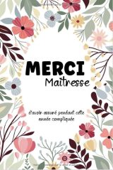 Merci Maîtresse d'avoir assuré pendant cette année compliquée Carnet de notes - Cahier pour écrire - 110 pages Format A5