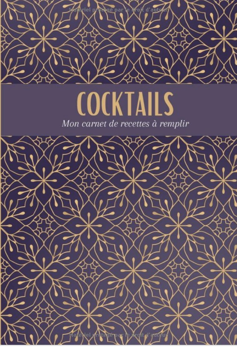 COCKTAILS Mon carnet de recettes à remplir – Création et Dégustation de Cocktails – Emplacement pour 100 recettes - 17,78 cm x 25,4 cm