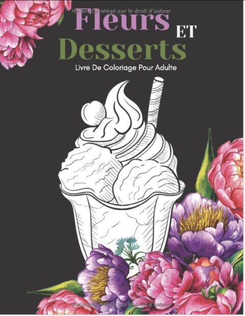 Livre De Coloriage Fleurs Et Desserts Pour Adulte Beaux Grands Dessins Faciles Pour Les Personnes Âgées Et Les Débutants - 102 pages A4