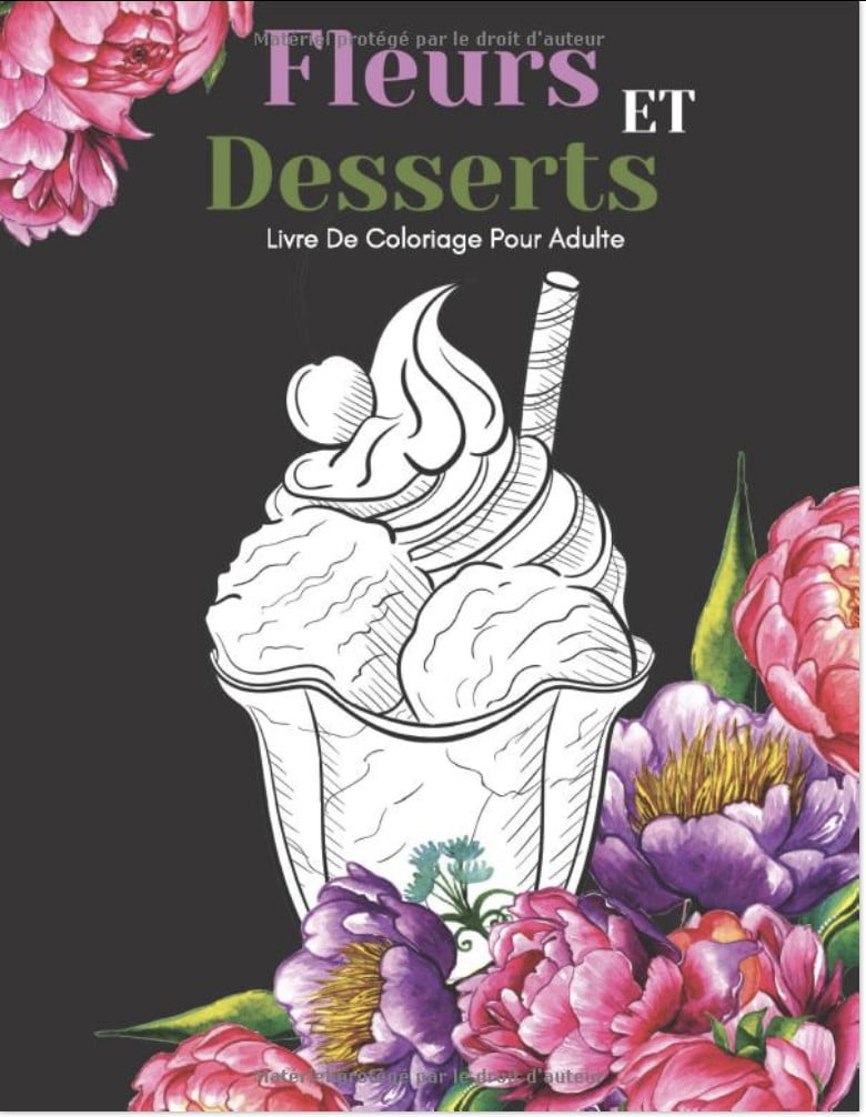 Livre De Coloriage Fleurs Et Desserts Pour Adulte Beaux Grands Dessins Faciles Pour Les Personnes Âgées Et Les Débutants - 102 pages A4