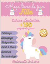Méga livre de jeux fille XXL - Cahier d'activités +150 pages de jeux - Maternelle 3-5 ans Cahier de voyage enfants - Livre de Coloriage, Labyrinthe - 189 pages A4
