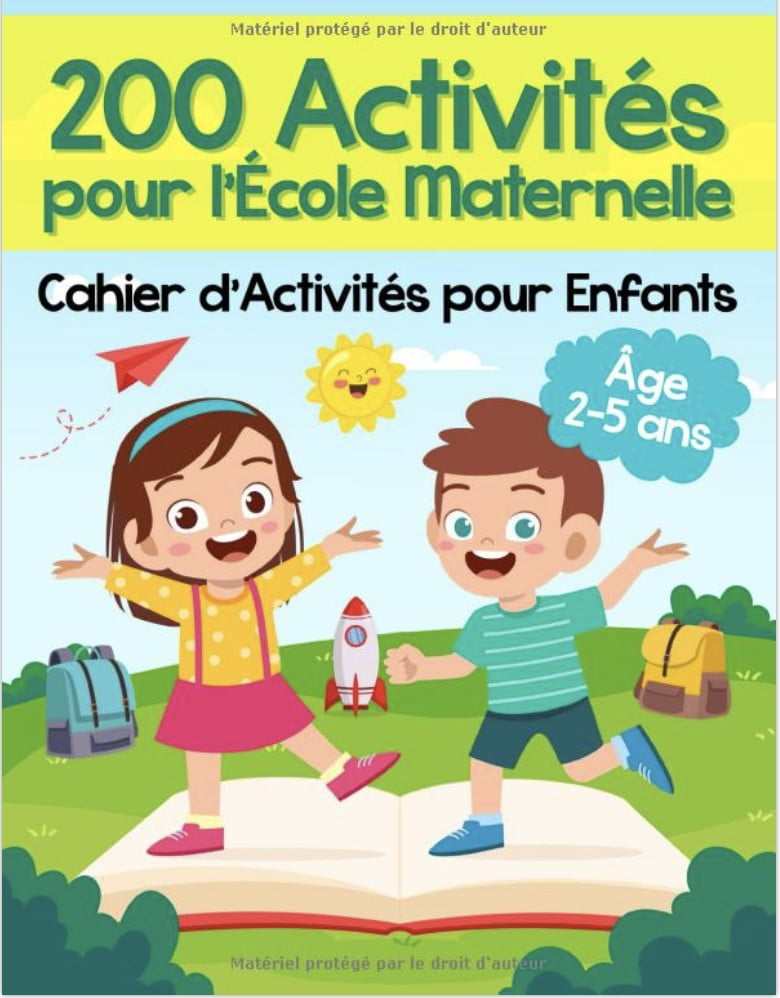 200 Activités pour l’École Maternelle - Cahier d’Activités pour Enfants Plus de 200 Pages de Jeux Educatifs et d’Exercices pour Apprendre tout en s’Amusant | Âgés de 2 à 5 ans  - 203 pages A4