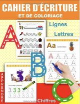 Cahier d'Ecriture et de Coloriage Apprenons à tracer les formes, les lignes les lettres et les chiffres cahier d'activité et de dessin pour les enfants à partire de 3 ans - 121 pages A4