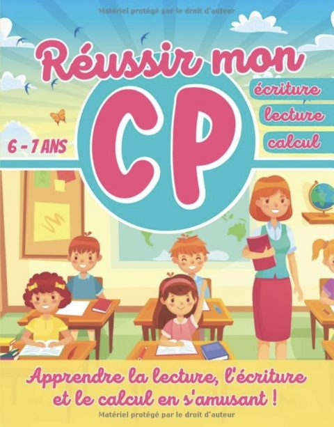 Réussir mon CP - Apprendre la lecture, l'écriture et le calcul en s'amusant ! 6 - 7 ans Cahier d'activités pour préparer le CP - 78 pages Format A4