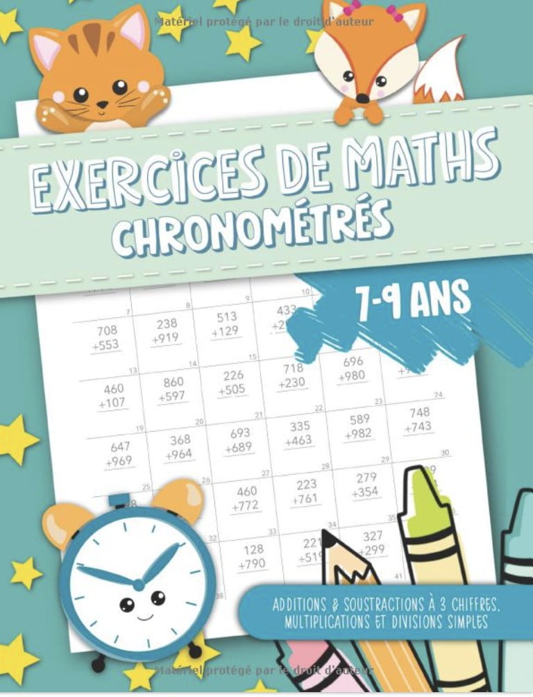 Exercices de maths chronométrés - Additions & Soustractions à 3 chiffres, multiplications et divisions simples - 7-9 ans - 118 pages Format A4