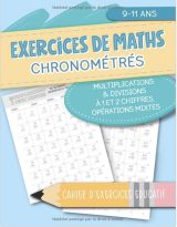 Exercices de maths chronométrés - Multiplications & Divisions à 1 et 2 chiffres, opérations mixtes - Cahier d'exercices éducatif - 9-11 ans - 118 pages Format A4