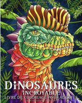 Dinosaures incroyables Livre de coloriage pour adultes avec des dinosaures avec des ornements. Animaux préhistoriques Monde - 102 pages Format A4