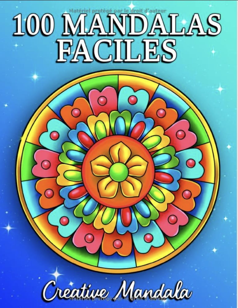 100 Mandalas Faciles Un livre de coloriage pour adultes et débutants avec des mandalas amusants, faciles et relaxants dans divers styles - 211 pages Format A4