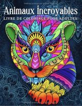 Animaux incroyables livre de coloriage pour adultes avec des dessins d'animaux relaxants en style mandala - 102 pages Format A4