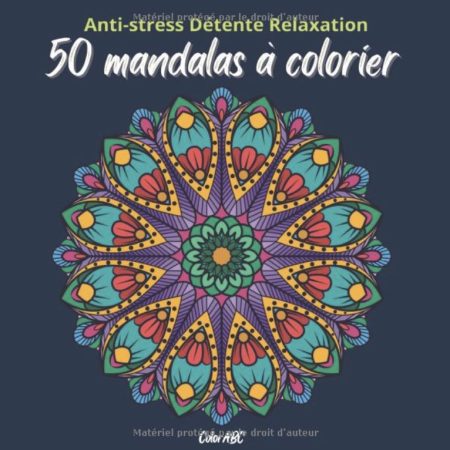 Anti-stress Détente Relaxation 50 MANDALAS A COLORIER Livre de coloriage adulte anti stress art thérapie - 102 pages FOrmat 21x21cm