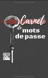 Carnet de mots de passe cahier à remplir - Vos adresses internet et codes secrets en sécurité