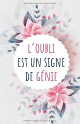 L'oubli est un signe de génie - Carnet de mots de passe internet à remplir avec son répertoire alphabétique en français