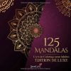 125 Mandalas - Livre de Coloriage pour Adultes