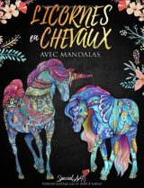 Licornes et Chevaux avec Mandalas - Livre de Coloriage pour Adultes