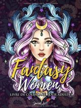 Fantasy Women - Livre de Coloriage pour Adultes