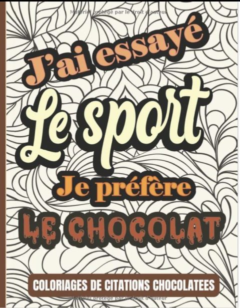 J'ai essayé le SPORT je préfère le CHOCOLAT Coloriages de citations Chocolatées