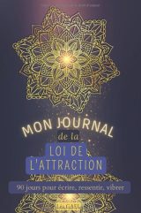 Mon journal de la loi de l'attraction 90 jours pour écrire, ressentir, vibrer