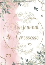 Mon journal de grossesse - Livre de grossesse et de naissance à remplir